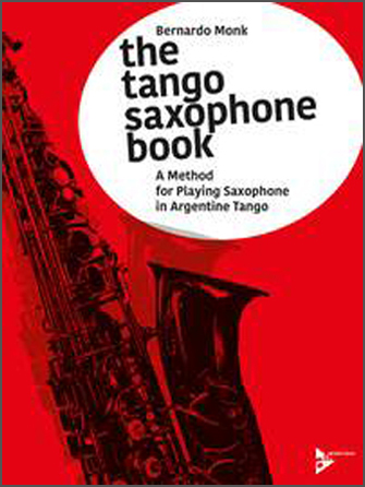 Tango Saxophone Book, The (A Method for Playing Saxophone in Argentine Tango) - cliccare qui Tango Saxophone Book, The (A Method for Playing Saxophone in Argentine Tango) - cliccare qui