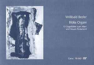 Bezler: Biblia Organi. 13 Orgelbilder zum Alten und Neuen Testament - cliccare qui