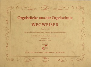 Orgelstücke aus der Orgelschule Wegweiser - cliccare qui Orgelstücke aus der Orgelschule Wegweiser - cliccare qui