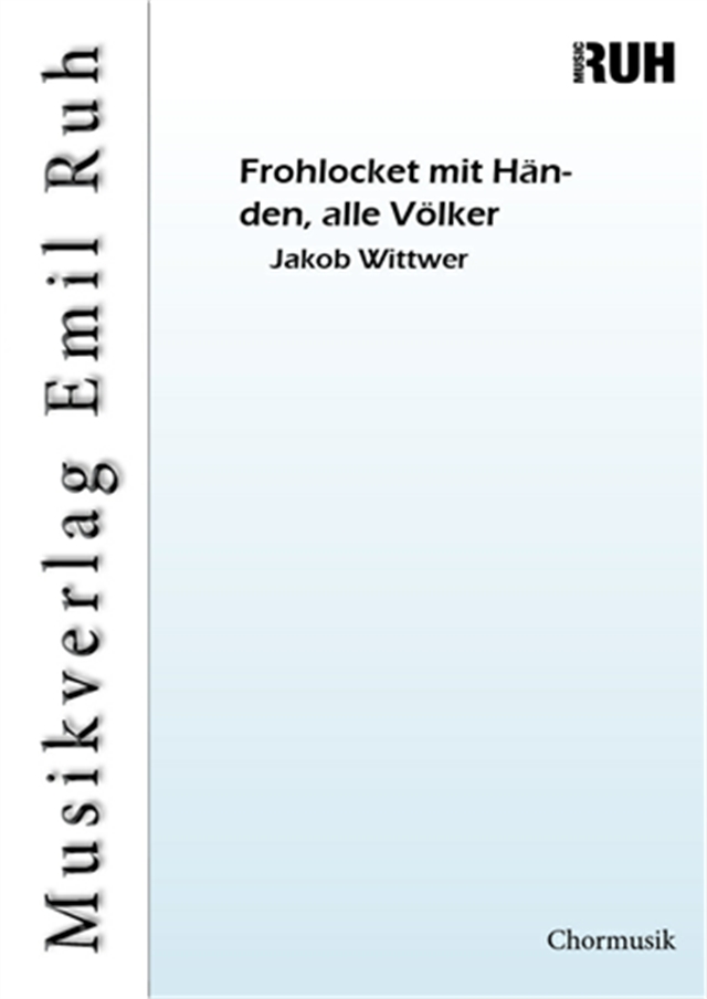 Frohlocket mit Händen, alle Völker - cliccare qui Frohlocket mit Händen, alle Völker - cliccare qui