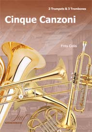 Cinque Canzoni (2 trp and 3 Trb) - cliccare qui Cinque Canzoni (2 trp and 3 Trb) - cliccare qui