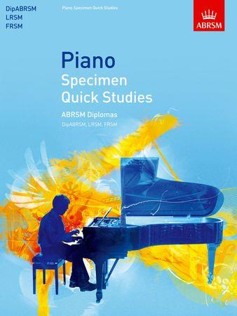 Piano Specimen Quick Studies: ABRSM Diplomas DipABRSM, LRSM, FRSM - cliccare qui Piano Specimen Quick Studies: ABRSM Diplomas DipABRSM, LRSM, FRSM - cliccare qui