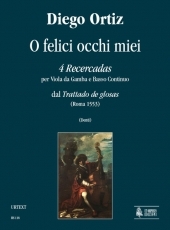 O felici occhi miei. 4 Recercadas from �Trattado de glosas� for Viol and Continuo - cliccare qui