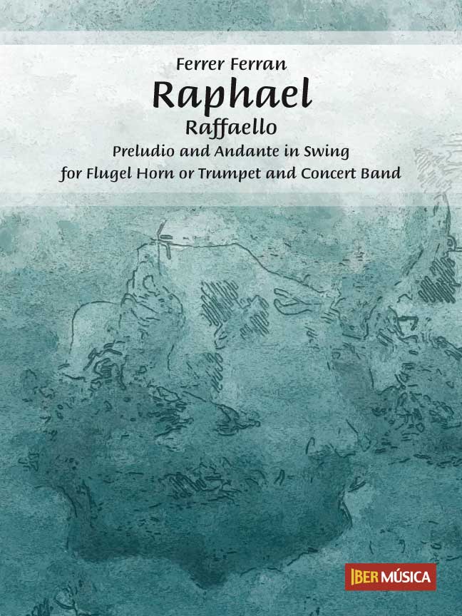 Raphael - Raffaello (Preludio and Andante in Swing for Fl�gel Horn or Trumpet and Concert Band) - clicca qui