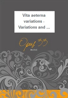 Vita aeterna variations - Variations and fugue on an original theme - clicca qui