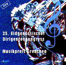 25. Eidgenössischer Dirigentenkongress Grenchen 97 - cliccare qui 25. Eidgenössischer Dirigentenkongress Grenchen 97 - cliccare qui