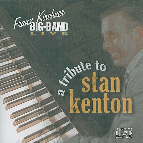 Tribute to Stan Kenton, A - cliccare qui Tribute to Stan Kenton, A - cliccare qui
