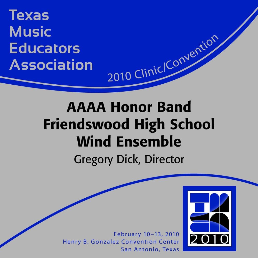 2010 Texas Music Educators Association: AAAA Honor Band Friendswood High School Wind Ensemble - cliccare qui