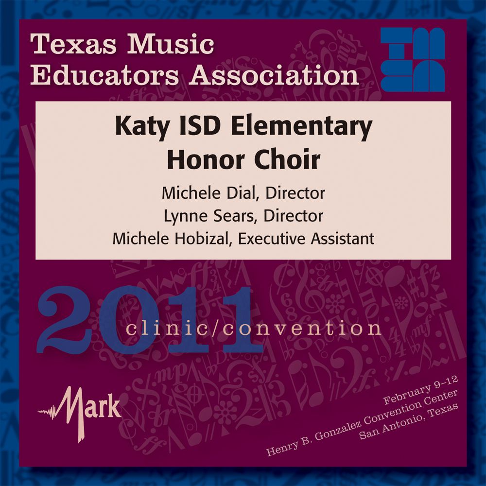 2011 Texas Music Educators Association: Katy ISD Elementary Honor Choir - cliccare qui