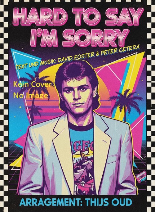 Hard to Say I'm Sorry - cliccare qui Hard to Say I'm Sorry - cliccare qui