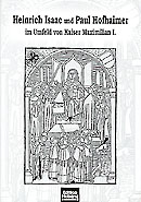 Heinrich Isaac und Paul Hofhaimer im Umfeld Kaiser Maximilian I. - cliccare qui Heinrich Isaac und Paul Hofhaimer im Umfeld Kaiser Maximilian I. - cliccare qui